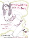 Breaking the Rules (eBook): Confessions of a Bad Girl